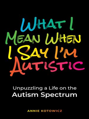 cover image of What I Mean When I Say I'm Autistic